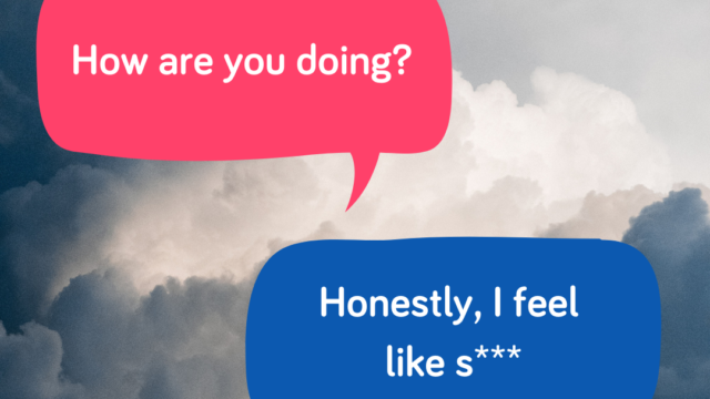 a graphic with a photo of grey storm clouds in the background. In the top right corner, the sun is just breaking through. In the foreground there are two speech bubbles. The one on the left says 'How are you doing?'. The one on the right says 'Honestly, I feel like s***'. In the bottom left hand corner it says '#TimeToTalk'.
