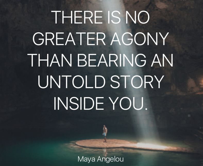 Quotation: There is no greater agony than bearing an untold story inside you